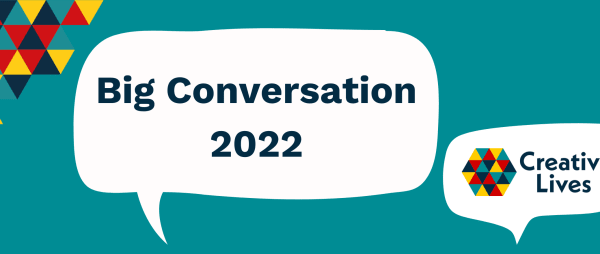 Creative Lives' Big Conversation 2022