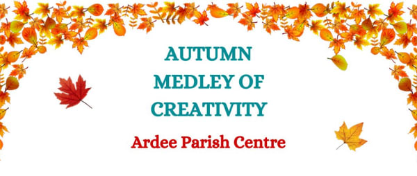 Autumn Medley of Creativity: Ardee Parish Centre